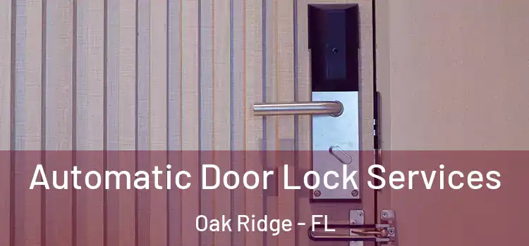  Automatic Door Lock Services Oak Ridge - FL