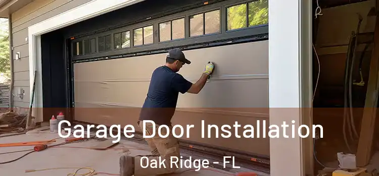  Garage Door Installation Oak Ridge - FL