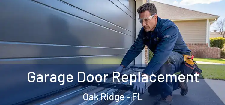  Garage Door Replacement Oak Ridge - FL