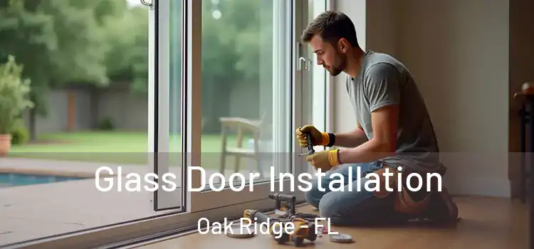 Glass Door Installation Oak Ridge - FL