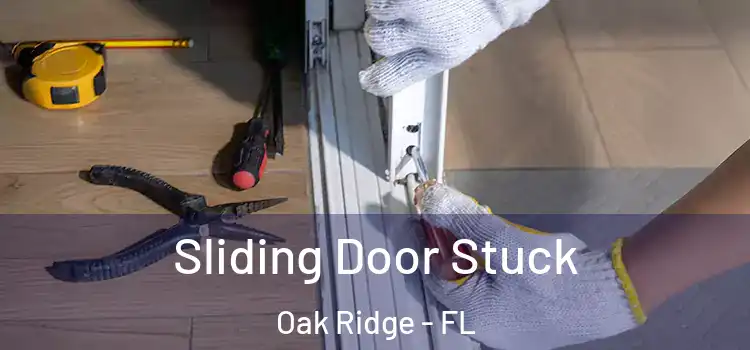 Sliding Door Stuck Oak Ridge - FL